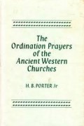 The Ordination Prayers of the Ancient Western Churches