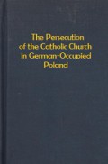 The Persecution of the Catholic Church in German-Occupied Poland