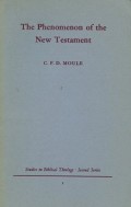 The Phenomenon of the New Testament: An Inquiry into the Implications of Certain Features of the New Testament