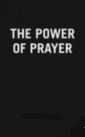 The Power of Prayer: Being a Selection of Walker Trust Essays, with a Study of the Essays as a Religious and Theological Document