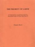 The Priority of Labor: A Commentary on Laborem Exercens, Encyclical Letter of Pope John Paul II