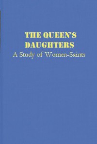The Queen's Daughters: A Study of Women-Saints