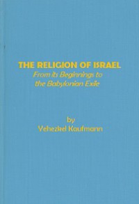 The Religion of Israel: From its Beginnings to the Babylonian Exile
