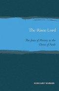 The Risen Lord: The Jesus of History as the Christ of Faith