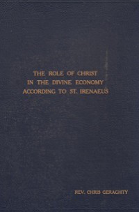 The Role of Christ in the Divine Economy According to St. Irenaeus