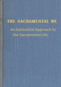 The Sacramental We: An Existential Approach to the Sacramental Life
