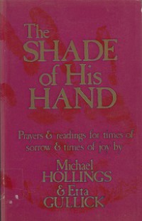 The Shade of His Hand: Prayers & readings for times of sorrow & times of joy