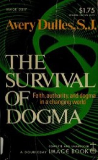 The Survival of Dogma: Faith, authority, and dogma in a changing world