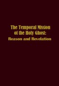 The Temporal Mission of the Holy Ghost: Reason and Revelation