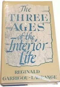 The Three Ages of the Interior Life (Vol.I): Prelude of Eternal Life
