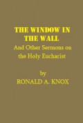 The Window in the Wall and Other Sermons on the Holy Eucharist