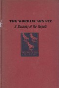The Word Incarnate: A Harmony of the Gospels