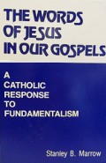 The Words of Jesus in our Gospels: A Catholic Response to Fundamentalism