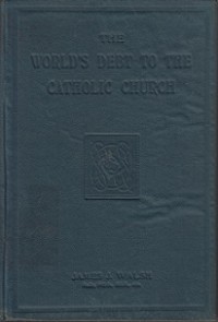 The World's Debt to the Catholic Church