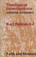 Theological Investigations XIX: Faith  and Ministry