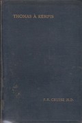 Thomas A Kempis: Notes of a visit to the scenes in which His life was spent, with some account of the examination of his relics