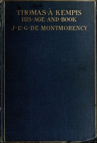 Thomas A Kempis: His Age and Book