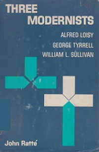 Three Modernists (Alfred Loisy, George Tyrrell, William L. Sullivan)