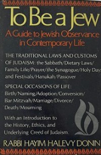 To Be a Jew: A Guide to Jewish Observance in Contemporary Life