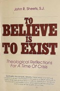 To Believe is Exist: Theological Reflections for a Time of Crisis