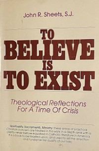 To Believe is Exist: Theological Reflections for a Time of Crisis