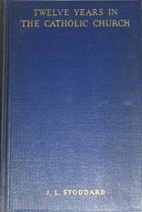 Twelve Years in the Catholic Church