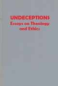 Undeceptions: Essays on Theology and Ethics