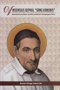 Vinsensius DePaul 'Sang Kanonis': Menelisik Problem Yuridis Pendirian Kongregasi Misi