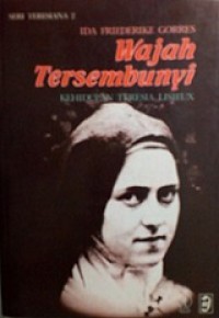 Wajah Tersembunyi: Kehidupan Teresia Lisieux [Judul asli: Het Verborgen Gelaat]