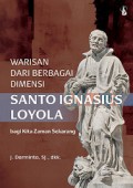 Warisan dari Berbagai Dimensi Santo Ignasius Loyola bagi Kita Zaman Sekarang