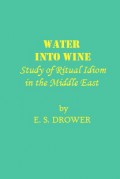 Water Into Wine: Study of Ritual Idiom in the Middle East