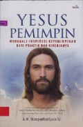 Yesus Pemimpin: Menggali Inspirasi Kepemimpinan dari Praktik dan Kinerjanya