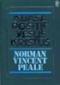 Kuasa Positif Yesus Kristus [Judul asli: The Positive Power of Jesus Christ]